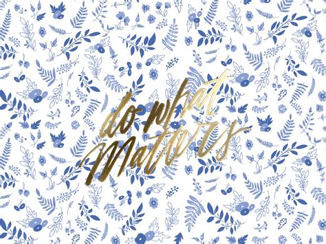 Blue white gold floral botanical Do what matters desktop wallpaper ...