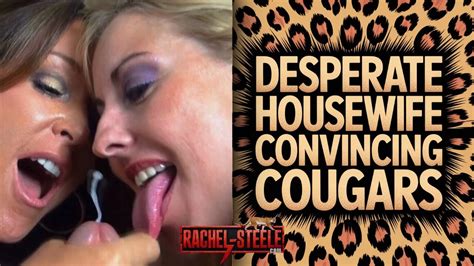 Milf1296 Desperate Housewife Convincing Cougars Porn C6 XHamster