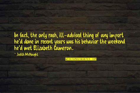 Rash Behavior Quotes: top 9 famous quotes about Rash Behavior