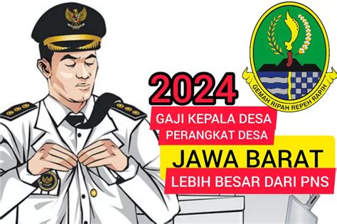 Pns Kalah Segini Besaran Gaji Kepala Desa Di Jawa Barat Lengkap