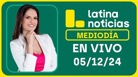 Latina Noticias Edici N Mediod A Jueves De Diciembre Del Youtube