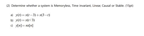 Solved 2 Determine Whether A System Is Memoryless Time Chegg