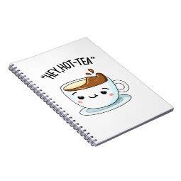 Hey Hot Tea Funny Cuppa Tea Pun Notebook Zazzle
