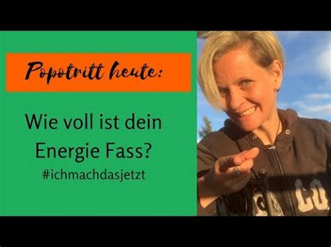 Wer Oder Was Nimmt Gibt Dir Energie Wie Voll Ist Dein Energie Fass