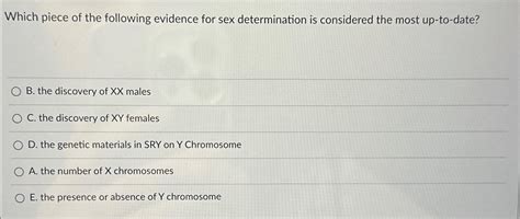 Solved Which Piece Of The Following Evidence For Sex Chegg