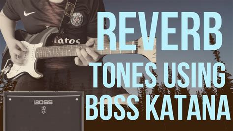 Reverb Tones Using Boss Katana Mk Free Patches Youtube