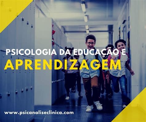 Psicologia Da Educação E Da Aprendizagem Psicanálise Clínica