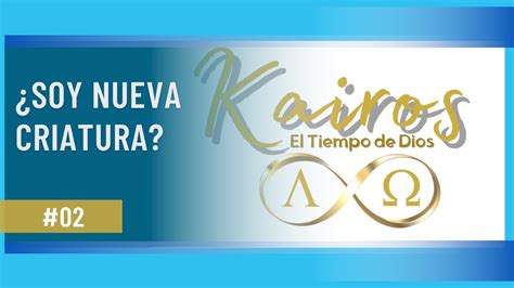 Soy Nueva Criatura Kairos El Tiempo De Dios Abril