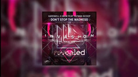 Don T Stop The Madness Vs Invasion W W Mashup Hardwell W W Feat