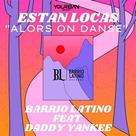 Estan Locas Alors On Danse Single By Barrio Latino Spotify