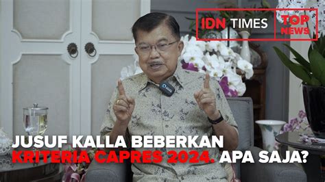 Jusuf Kalla Beberkan Kriteria Capres Apa Saja Youtube