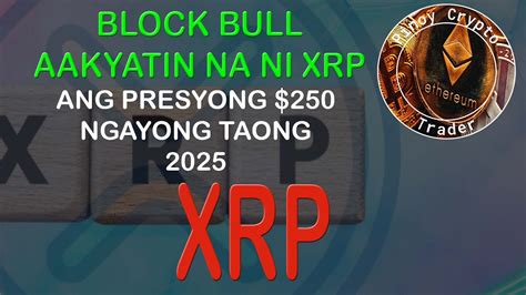 Aakyatin Ni XRP Ang Presyong 250 Ngayong Taong 2025 YouTube