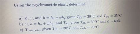 Solved Using The Psychrometric Chart Determine A Y W Chegg