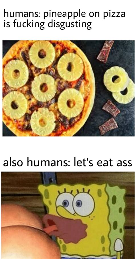 Pineapple On Ass Anyone R Memes