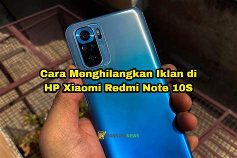 Cara Menghilangkan Iklan Di HP Xiaomi Redmi Note 10S HANSON CO ID