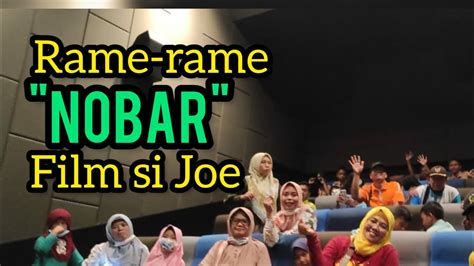 Rame Rame Nobar Film Si Joe Sahabat Sejati Sdn Paseban Jember