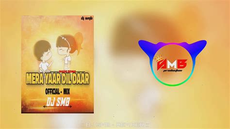 Mera Yaar Dil Daar Bada Sona Remixred Dj Smb Production S Dance Mix 2020 👇 Youtube