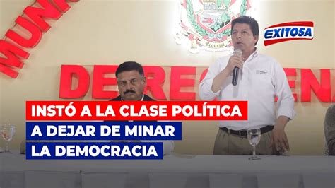 Presidente Pedro Castillo Inst A La Clase Pol Tica A Dejar De Minar