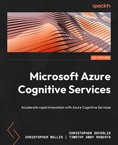 Practical Guide To Azure Cognitive Services Leverage The Power Of