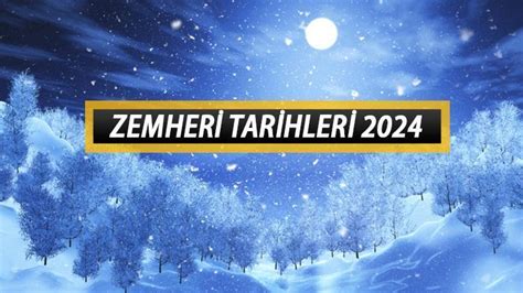 ZEMHERİ TAKVİMİ 2024 Zemheri ne zaman hangi ayda başlar Zemheri