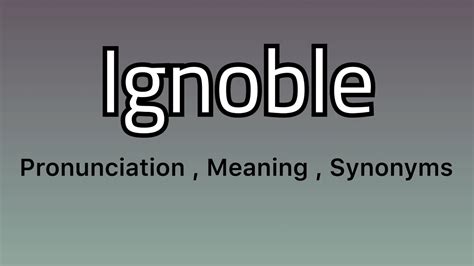 Ignoble meaning - Ignoble pronunciation - Ignoble example - Ignoble ...