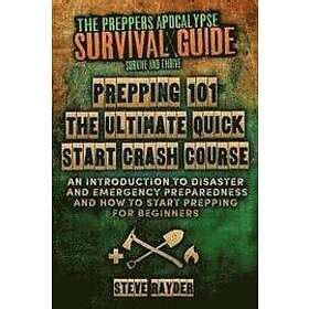 Steve Rayder Prepping 101 The Ultimate Quick Start Crash Course An