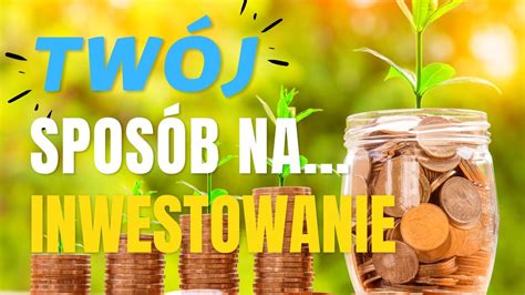 TWÓJ Sposób na Inwestowanie 5 Złotych Zasad Inwestowania 5