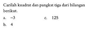 Carilah Kuadrat Dan Pangkat Tiga Dari Bilangan Berikut A