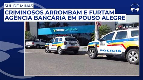 Criminosos arrombam e furtam agência bancária em Pouso Alegre YouTube