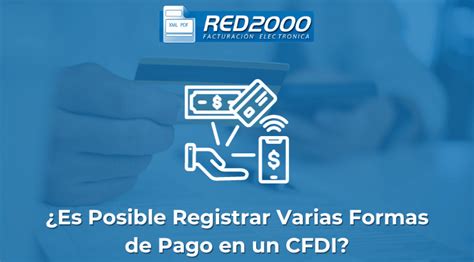 Es Posible Registrar Varias Formas De Pago En Un Cfdi