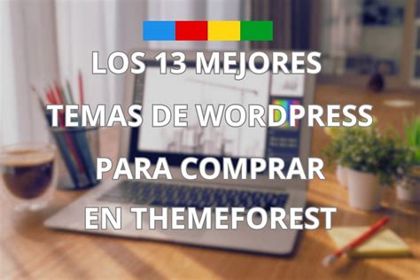 Los 13 Mejores Temas De Wordpress Para Comprar En Themeforest