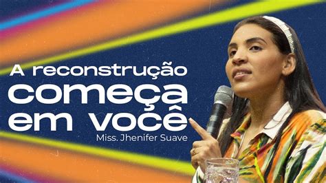 QUINTA PROFÉTICA MISS JHENIFER SUAVE A RECONSTRUÇÃO COMEÇA EM VOCÊ