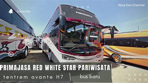 Review Bus Primajasa Red White Star Terbaru Tentrem Avante H Ngobrol