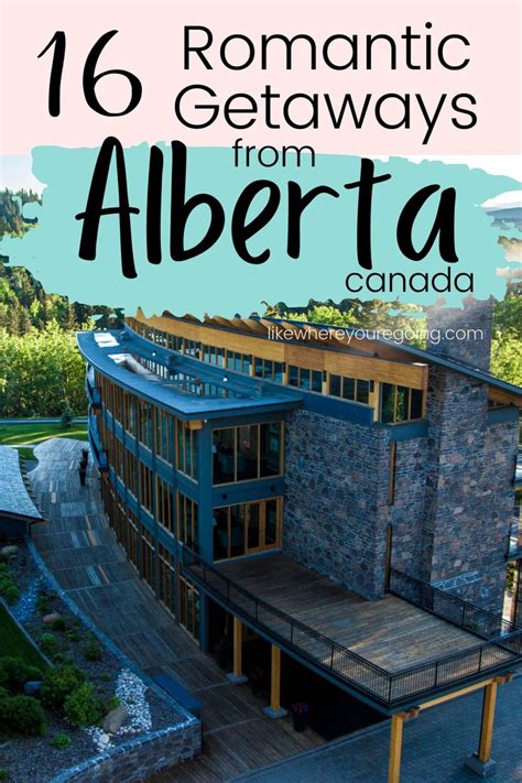 A Modern Brick Building With Text Overlay That Says 16 Romantic Getaways From Alberta Canada