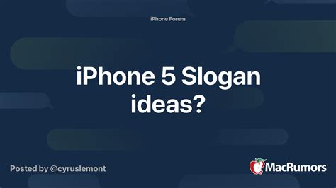 iPhone 5 Slogan ideas? | MacRumors Forums