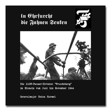 In Ehrfurcht Die Fahnen Senken Die 10ss Panzer Division Frundsberg