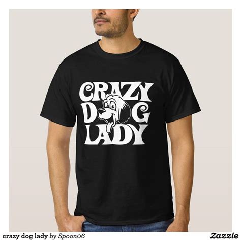 Crazy T Shirts And T Shirt Designs Zazzle Crazy Dog Lady T Shirts