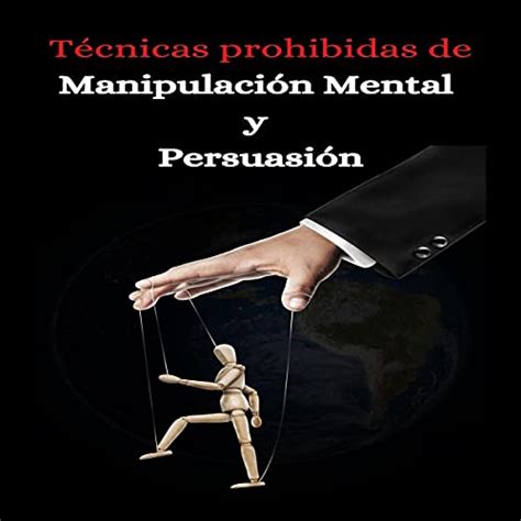 Tecnicas Prohibidas De Manipulacion Mental Y Persuasion Prohibited