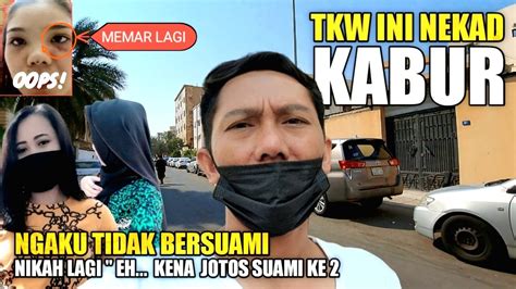 KENA JOTOS SUAMI KE 2 TKW NEKAT KABUR Ngaku Tidak Bersuami Nikah