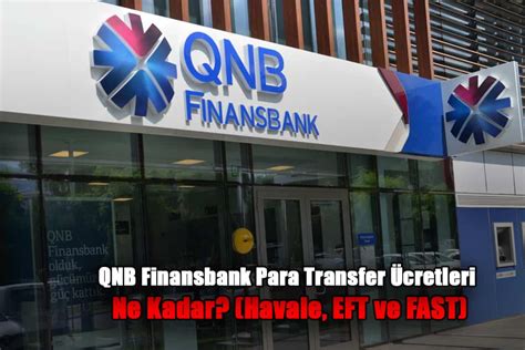 Qnb Finansbank Havale Fast Ve Eft Transfer Cretleri