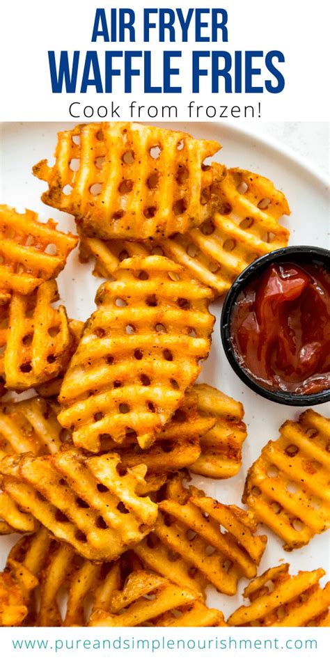 Frozen Waffle Fries In An Air Fryer Pure And Simple Nourishment