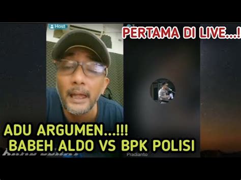 Tegang Babehaldo Debat Dengan Anggota Polisi Youtube