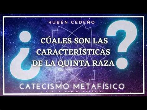 CÚALES SON LAS CARACTERÍSTICAS DE LA QUINTA RAZA Catecismo Metafísico