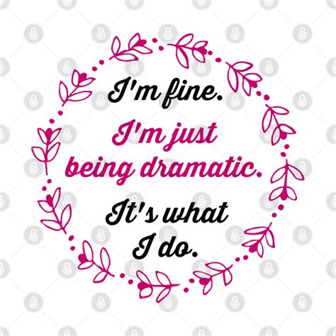 Im Fine Im Just Being Dramatic Its What I Do Gilmore T Shirt