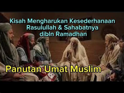 Kisah Mengharukan Rasulullah Sahabatnya Di Bln Ramadhan Panutan