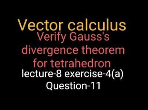 Verify Gauss S Divergence Theorem For Tetrahedron