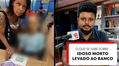 V Deo O Que Se Sabe Sobre O Caso Do Idoso Morto Levado Ao Banco Em