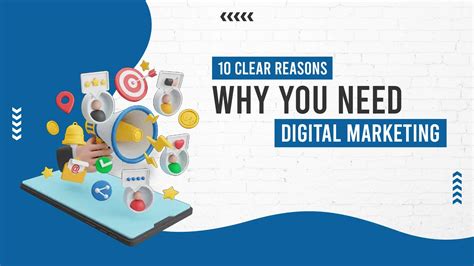 10 Clear Reasons Why You Need Digital Marketing