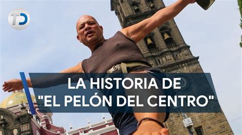 El Pel N Del Centro De Puebla Revela Por Qu Recorre La Vida Descalzo