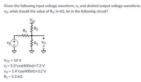 Solved Given The Following Input Voltage Waveform V1 And